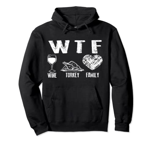 WTF Wine Turkey Family Thanksgiving | Cute Dinner Gift Pullover Hoodie
