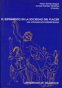 Portada de El sufrimiento en la sociedad del placer : una aproximación interdisciplinar
