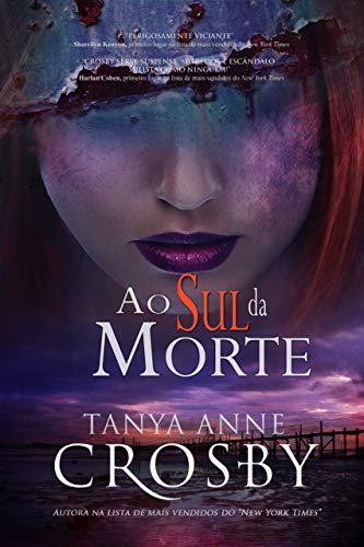 Ao Sul da Morte (O Mistério das Irmãs Aldridge Livro 3) - Crosby, Tanya Anne
