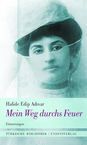 Mein Weg durchs Feuer: Erinnerungen: Erinnerungen. Mit einem Nachwort von Erika Glassen. Mit einem Nachwort von Erika Glassen. Türkische Bibliothek