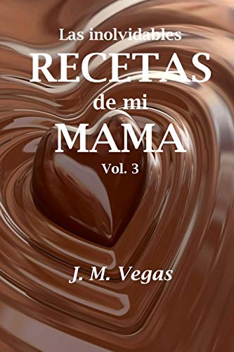 las inolvidables recetas de mi mama vol 3 (Spanish Edition)