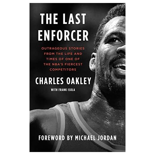 The Last Enforcer: Outrageous Stories From the Life and Times of One of the NBA's Fiercest Competitors