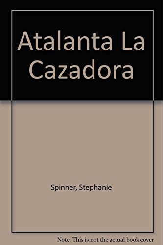 Atalanta, la Cazadora [Spanish] 9580470804 Book Cover