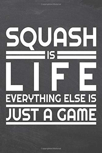 Squash is life everything else is just a game: Squash Notebook or Journal - Size 6 x 9 - 110 Dotted Pages - Office Equipment, Supplies - Funny Squash Gift Idea for Christmas or Birthday