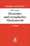 Deutsches und europäisches Markenrecht (Studium und Praxis)
