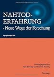  Nahtoderfahrung - Neue Wege der Forschung: Tagungsbeiträge 2008