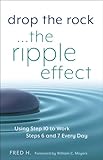 Drop the Rock--The Ripple Effect: Using Step 10 to Work Steps 6 and 7 Every Day