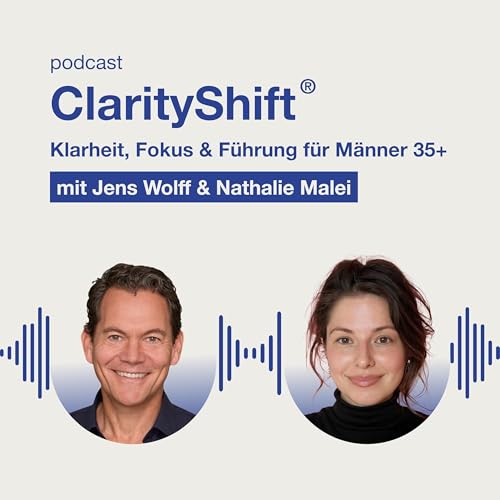 ClarityShift&reg; - Klarheit, Fokus & F&uuml;hrung - f&uuml;r M&auml;nner 35+ - von Jens Wolff & Nathalie Malei cover