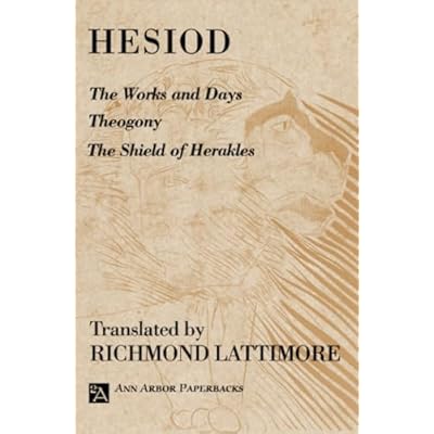 The Works and Days; Theogony; The Shield of Herakles