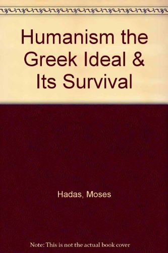 Humanism: the Greek Ideal and Its Survival B000SSS8X0 Book Cover