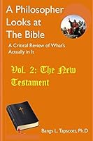 A Philosopher Looks At The Bible: Vol. 2: The New Testament 1521744122 Book Cover