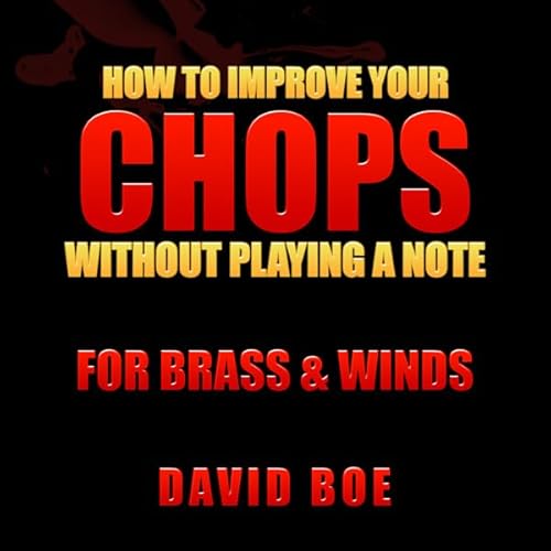How to Improve Your Chops Without Playing a Note Audiolibro Por David Boe arte de portada