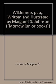 Hardcover Wilderness pup,: Written and illustrated by Margaret S. Johnson ([Morrow junior books]) Book