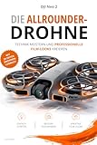 DJI Neo 2 – Die Allrounder-Drohne: Das umfassende Praxishandbuch für Einsteiger, Hobbyfotografen & Content Creator: Von den ersten Schritten zum ... Strategien für die vielseitige Drohne