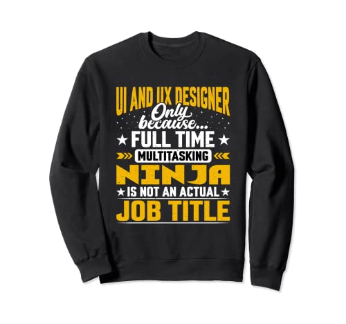 Funny UI and UX Designer Job Title Sudadera