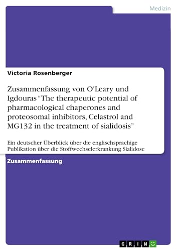 Zusammenfassung von O'Leary und Igdouras “The therapeutic potential of pharmacological chaperones and proteosomal inhibitors, Celastrol and MG132 in the ... über die Stoffwechselerkrankung Sialidose