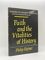 Faith and the Vitalities of History;: A Theological Study Based on the Work of Albrecht Ritschl (Makers of Modern Theology) B0007DSCUA Book Cover
