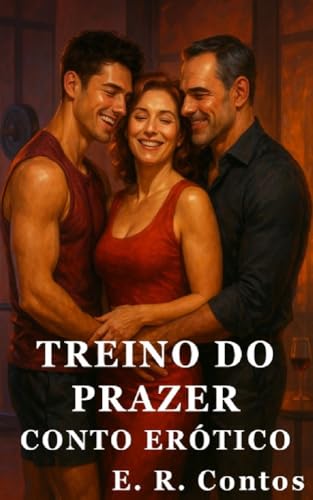 Treino do Prazer - Conto Erótico (Explícito) (E. R. Contos)