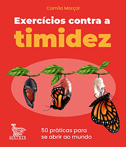 Exercícios contra a timidez: 50 práticas para se abrir ao mundo