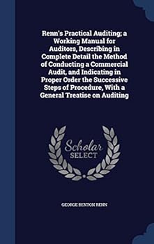 Hardcover Renn's Practical Auditing; a Working Manual for Auditors, Describing in Complete Detail the Method of Conducting a Commercial Audit, and Indicating in Book