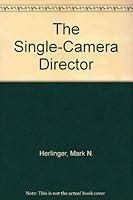 The Single-Camera Director 0964740117 Book Cover
