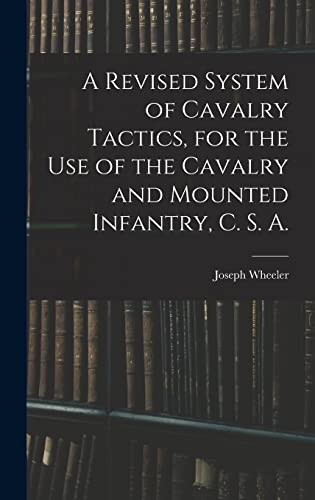 A Revised System of Cavalry Tactics, for the use of the Cavalry and Mounted Infantry, C. S. A.