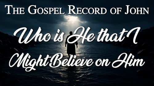 29 Who is He that I Might Believe on Him?