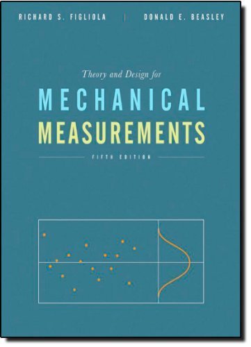 Theory and Design for Mechanical Measurements 5th edition by Figliola, Richard S., Beasley, Donald E. (2010) Hardcover