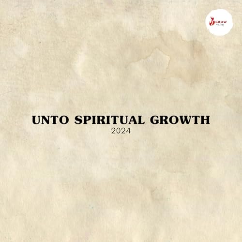 Unto Spiritual Growth