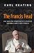 The Francis Feud: Why and How Conservative Catholics Squabble about Pope Francis