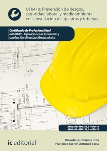 Prevención de riesgos, seguridad laboral y medioambiental en la instalación de aparatos y tuberías. IMAI0108 - Operaciones de fontanería y calefacción-climatización doméstica