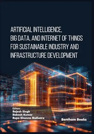 Artificial Intelligence, Big Data, and Internet of Things for Sustainable Industry and Infrastructure Development Artificial Intelligence, Big Data, and Internet of Things for Sustainable Industry and Infrastructure Development book cover