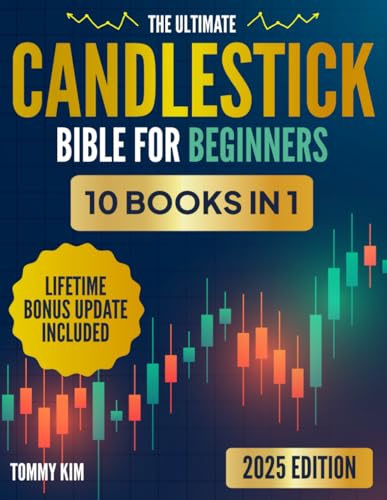 The Ultimate Candlestick Bible for Beginners: Master the Most Powerful Patterns to Trade Like a Pro – A Visual Step-by-Step System for Stocks, Forex & Crypto