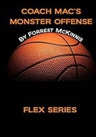 Coach Mac's Monster Offense: Flex Series 1451578113 Book Cover