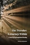 The Traveler: A Journey Within: A Novel of Psychospiritual Healing (English...