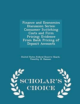 Finance and Economics Discussion Series: Consumer Switching Costs and Firm Pricing: Evidence From Bank Pricing of Deposit Accounts