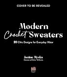 Modern Crochet Sweaters: 20 Chic Designs for Everyday Wear