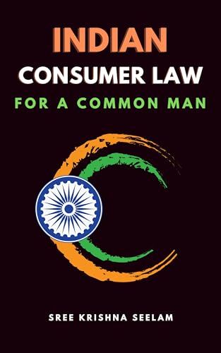 INDIAN CONSUMER LAW FOR A COMMON MAN: A Gripping Account of Justice, Injustice, and the Power of the Consumer (www.MiddleMen.Asia)