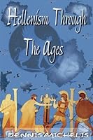 Hellenism Through The Ages 159232049X Book Cover