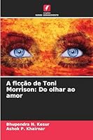A ficção de Toni Morrison: Do olhar ao amor (Portuguese Edition) 6207833856 Book Cover