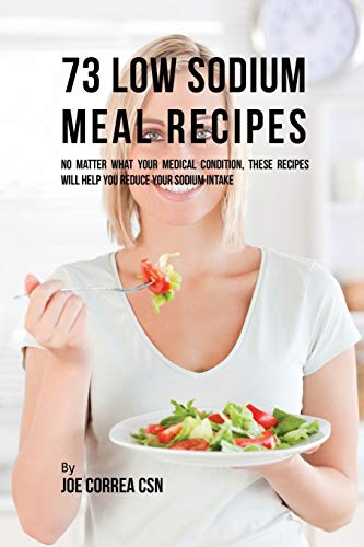 73 Low Sodium Meal Recipes: No Matter What Your... 1635312035 Book Cover