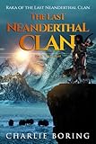 The Last Neanderthal Clan: Raka of the Last Neanderthal Clan