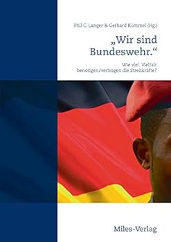Paperback "Wir sind Bundeswehr.": Wie viel Vielfalt benötigen/vertragen die Streitkräfte? [German] Book