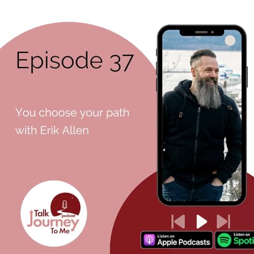 Episode 37: You choose your path with Erik Allen