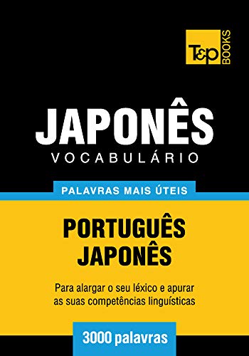 Vocabulário Português-Japonês - 3000 palavras mais úteis (European Portuguese Collection Livro 198)