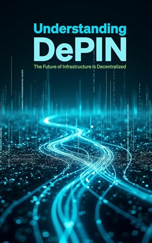 Understanding DePIN : The Future of Infrastructure is Decentralized (English Edition)