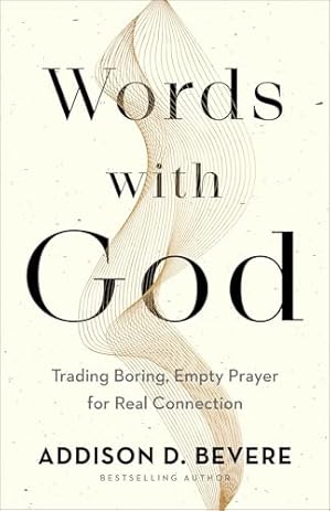 Book cover Words with God: Trading Boring, Empty Prayer for Real Connection