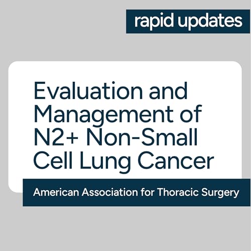 AATS Evaluation and Management of N2+ Non-Small Cell Lung Cancer 2026 Consensus Document
