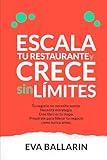 escalade lesquin  Escala tu restaurante y crece sin límites: Tu negocio necesita estrategia. Este libro es tu mapa.