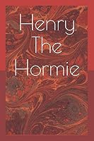 Henry The Hormie: Or the word Food Kill repeated until Henry gets shot 1099254914 Book Cover